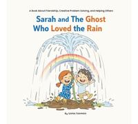 Sarah and The Ghost Who Loved the Rain: A Picture Book About Friendship, Creative Problem Solving, and Helping Others for Kids Ages 3-7