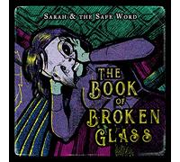 Sarah And The Safe Word - The Book Of Broken Glass