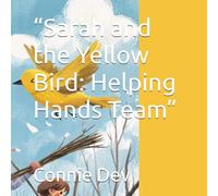 “Sarah and the Yellow Bird: Helping Hands Team” (Sarah and the Yellow Bird Series)