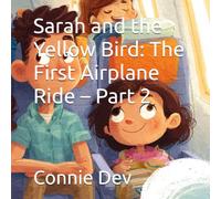 Sarah and the Yellow Bird: The First Airplane Ride - Part 2