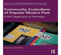 Sarah Baker Community Custodians of Popular Music's Past: A DIY Approach to Sarah Baker Multicolor
