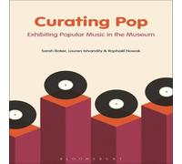 Sarah Baker Curating Pop: Exhibiting Popular Music in the Museum Hardcover Book Sarah Baker Multicolor
