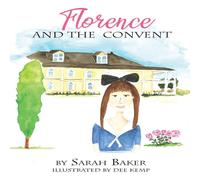 Sarah Baker Florence & the Convent Hardcover Book Sarah Baker Multicolor