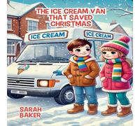 Sarah Baker The Ice Cream Van That Saved Christmas Paperback Book Sarah Baker Multicolor