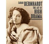 Sarah Bernhardt: The Art of High Drama (Published in Association with the Jewish Museum, New York) (The Jewish Museum New York CoPublication series (YUP))