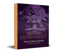 Sarah Bernhardt - The Living Legend - A Collector’s Passion