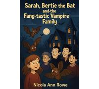 Sarah, Bertie the Bat, and the Fang-tastic Vampire Family: Hilarious Vampire Mischief on Wiggly Hill for Kids and Families
