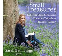 Sarah Beth Briggs - Small Treasures: Robert & Clara Schumann; Poulenc; Tailleferre; Brahms; Mozart