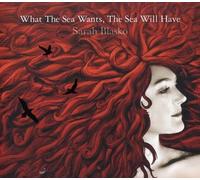 Sarah Blasko - What the Sea Wants, the Sea Will Have