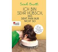 Sarah Bosetti Ich bin sehr hübsch, das sieht man nur nicht so: Von e (Paperback)