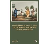 Sarah Bowdich Lee (1791-1856) and Pioneering Perspectives on Natural History
