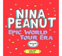 Sarah Bowie Nina Peanut: Epic World Tour Era (Book 3) Paperback Sarah Bowie Multicolor