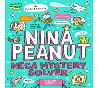 Sarah Bowie Nina Peanut: Mega Mystery Solver (Book 2) Paperback Sarah Bowie Multicolor
