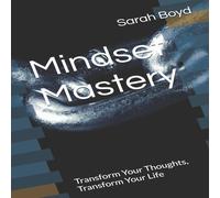 Sarah Boyd Mindset Mastery: Transform Your Thoughts, Transform Your Life Sarah Boyd Multicolor