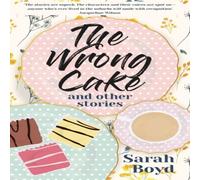 Sarah Boyd The Wrong Cake & other stories Paperback Book Sarah Boyd Multicolor