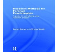 Sarah Brown Research Methods for Forensic Psychologists: A guide to completing in White Sarah Brown White