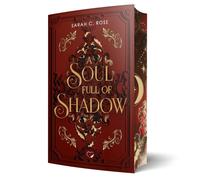 Sarah C. Rose A Soul Full of Shadow: Mit wunderschönem limitierten F (Paperback)