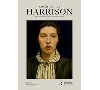 Sarah Cecilia Harrison (1863-1941): Artist, Social Campaigner and City Councillor