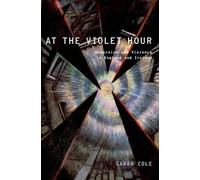 Sarah Cole At the Violet Hour (Hardback) Modernist Literature and Culture