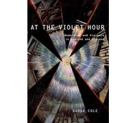 Sarah Cole At the Violet Hour (Paperback) Modernist Literature and Culture