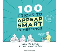 Sarah Cooper 100 Tricks to Appear Smart In Meetings Hardback Book Sarah Cooper Multicolor