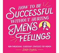Sarah Cooper How to Be Successful Without Hurting Men's Feelings : Sarah Cooper Multicolor