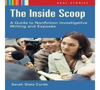 Sarah Cords The Inside Scoop: A Guide to Nonfiction Investigative Writing and Sarah Cords Multicolor