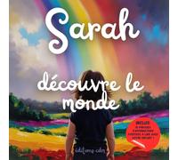 Sarah découvre le monde: Livre personnalisé, histoire magique, affirmations positives, éveil et émerveillement, moment en famille, confiance en soi, ... paisible : Sarah découvre le monde