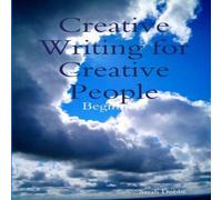 Sarah Dobbs Creative Writing for Creative People: Beginners Paperback Book Sarah Dobbs Multicolor