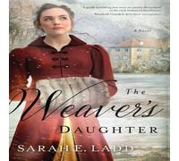 Sarah E. Ladd The Weaver's Daughter: A Clean Regency Romance Paperback Book Sarah E. Ladd Multicolor