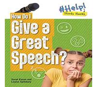 Sarah Eason How Do I Give a Great Speech? Paperback Book Sarah Eason Multicolor