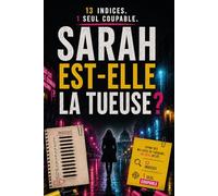 Sarah est-elle la tueuse? 13 indices un seul coupable: Parmi des milliers de prénoms, un seul reste (Le tueur est dans la liste)