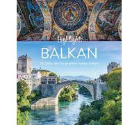 Sarah Fischer T Reise-Bildband - Highlights Balkan: 50 Ziele, die Sie (Hardback)