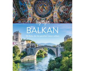 Sarah Fischer T Reise-Bildband - Highlights Balkan: 50 Ziele, die Sie (Hardback)