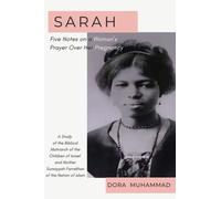 Sarah: Five Notes on a Woman's Prayer over Her Pregnancy: A Study of the Biblical Matriarch of the Children of Israel and Mother Sumayyah Farrakhan of the Nation of Islam
