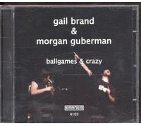 Sarah Gail Brand / Morgan Guberman - Ballgames & Crazy (2002)