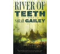 Sarah Gailey – River of Teeth: 1 – Paperback