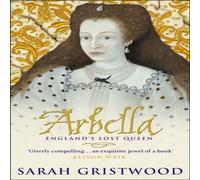 Sarah Gristwood Arbella: England's Lost Queen Paperback Book Sarah Gristwood Multicolor