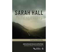 Sarah Hall: Critical Essays: 10 (Contemporary Writers: Critical Essays)