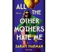 Sarah Harman Le All the Other Mothers Hate Me: Roman - Ein Roman wie (Hardback)