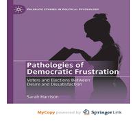 Sarah Harrison Pathologies of Democratic Frustration : Voters & Elections in White Sarah Harrison White