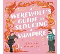 Sarah Hawley A Werewolf's Guide to Seducing a Vampire : 'Whimsically sexy Sarah Hawley Multicolor