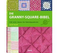 Sarah HAZELL Die Granny-Square Bibel: 158 tolle Ideen für Häkelquadra (Hardback)