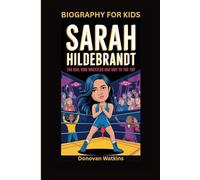 SARAH HILDEBRANDT: The Girl Who Wrestled Her Way to the Top- Biography For Kids