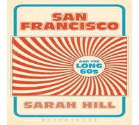 Sarah Hill San Francisco & the Long 60s Paperback Book Sarah Hill Multicolor