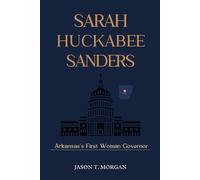 Sarah Huckabee Sanders Biography: Arkansas’s First Woman Governor