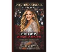 SARAH JESSICA PARKER: RED CARPETS, RELENTLESS RESOLVE WHERE INSTINCT CREATES AN ICON