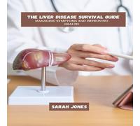 Sarah Jones The Liver Disease Survival Guide: Managing Symptoms & Improving Sarah Jones Multicolor