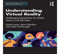 Sarah Jones Understanding Virtual Reality: Challenging Perspectives for Media Sarah Jones Multicolor