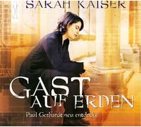 Sarah Kaiser - Gast auf Erden - Paul Gerhardt neu entdeckt
